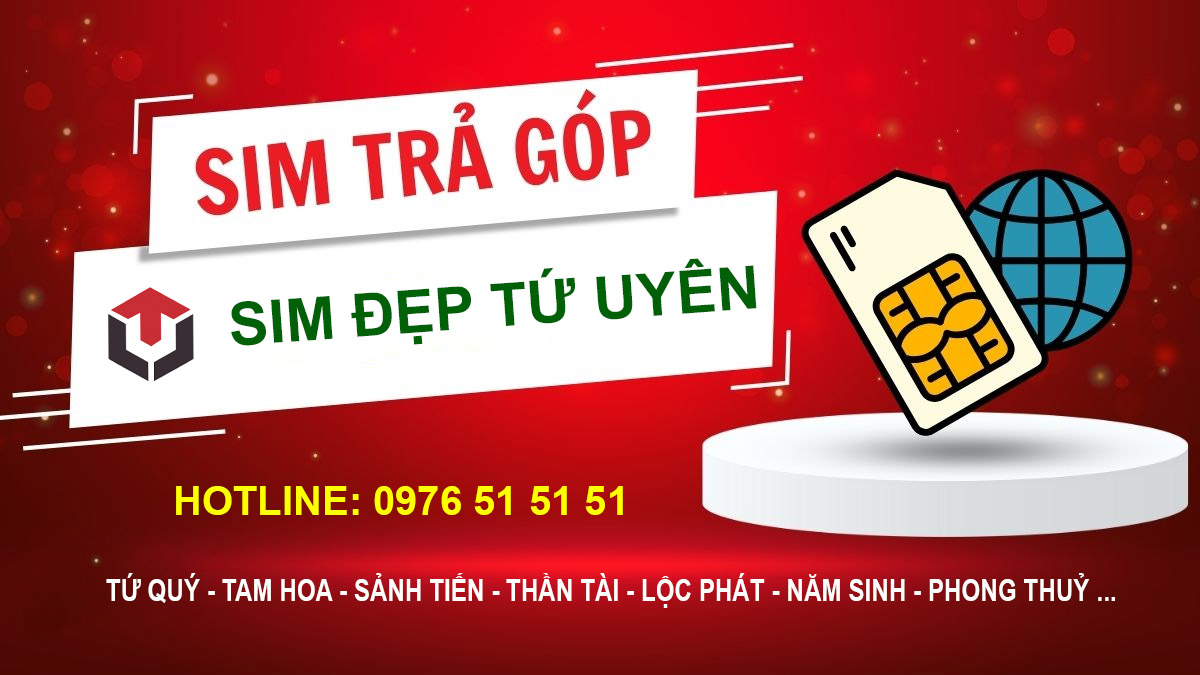 Sim Số Đẹp Gò Vấp-TP HCM | Sim Đẹp Tứ Uyên | Trả Góp 0% Lãi Suất