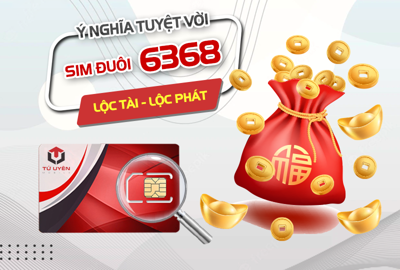 Giải Mã Ý Nghĩa Sim Đuôi 6368 - Nét Đẹp Của Sim Số