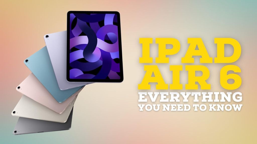 Thiết kế iPad Air 6 quá đẹp, khiến iFan khó cưỡng lại 