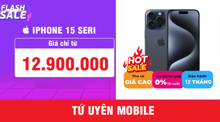 iPhone 15 Series Sale Cuối Năm - Giá Giảm Sâu Tại Tứ Uyên Mobile