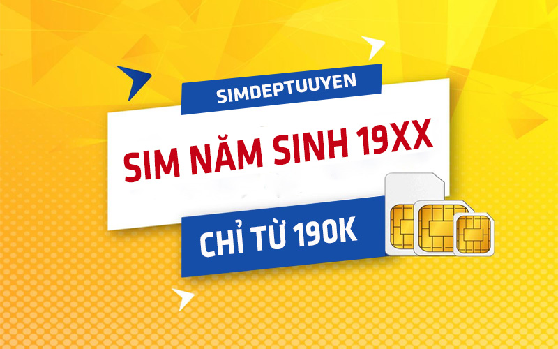 Sim năm sinh 19xx giá rẻ 190k | Ship toàn quốc